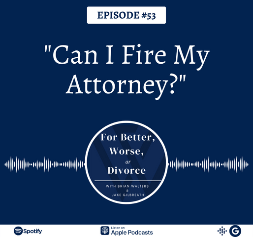 Episode #53: “Can I Fire My Attorney?”