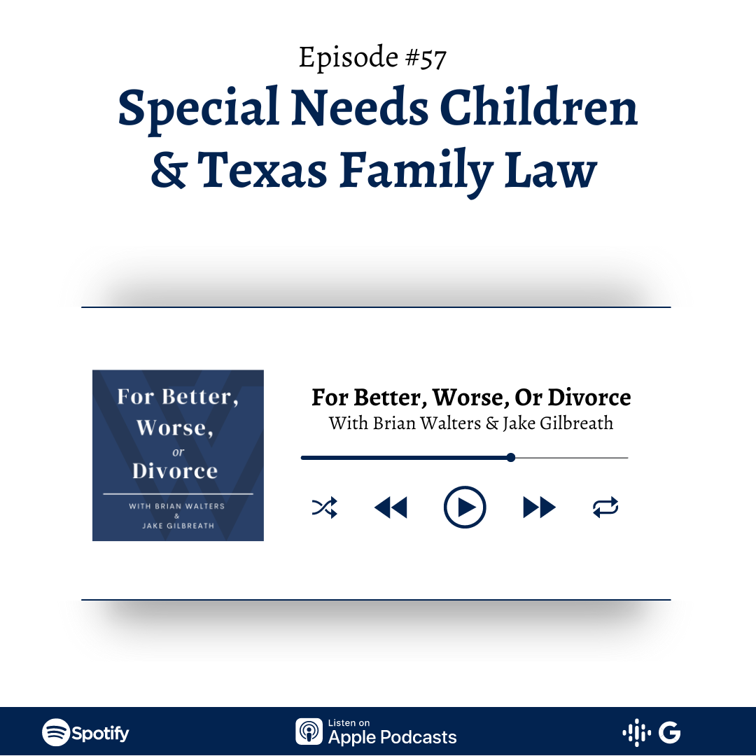 Episode #57: Special Needs Children & Texas Family Law | Special Needs Children Series