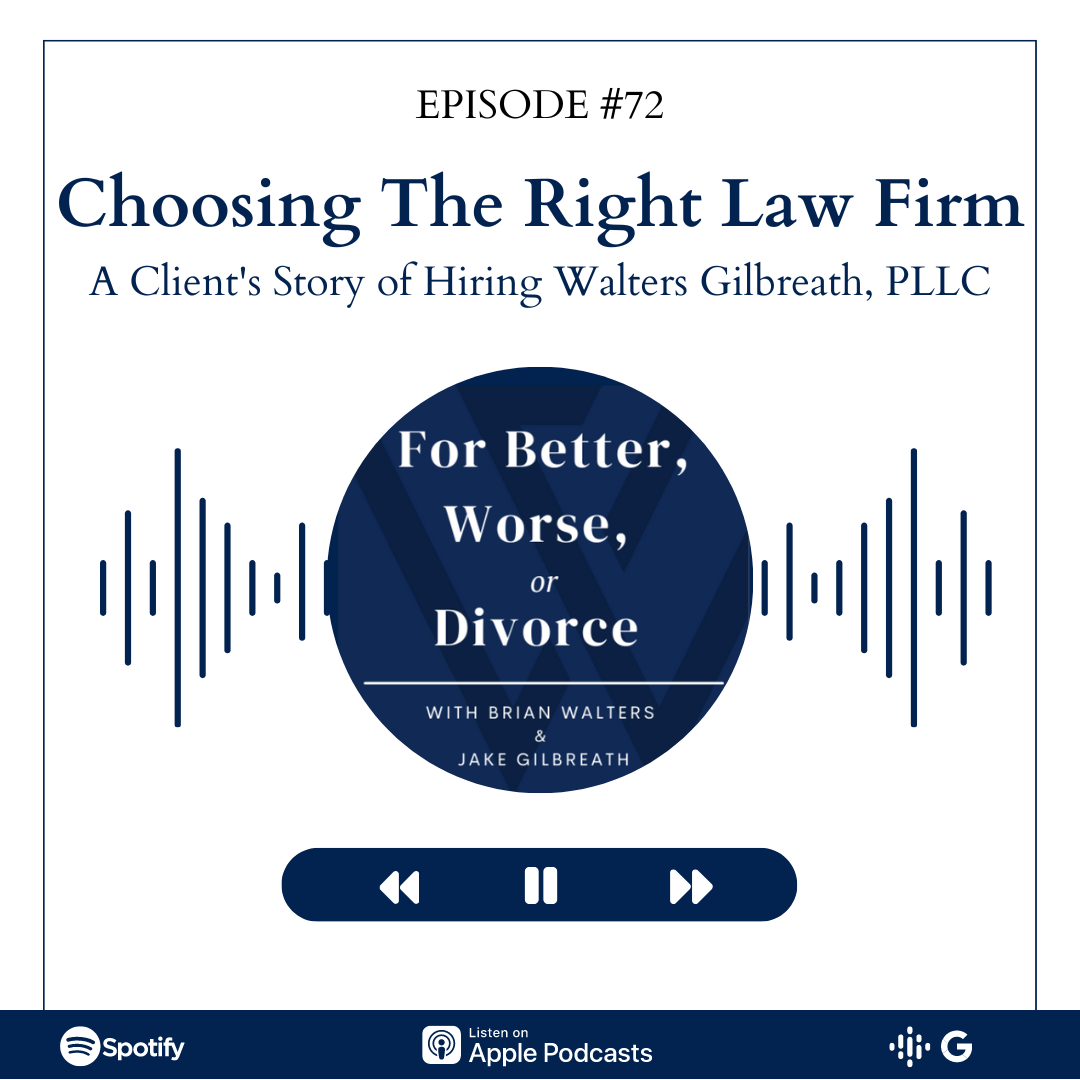 Episode #72: Choosing The Right Law Firm | A Client’s Story of Hiring Walters Gilbreath, PLLC