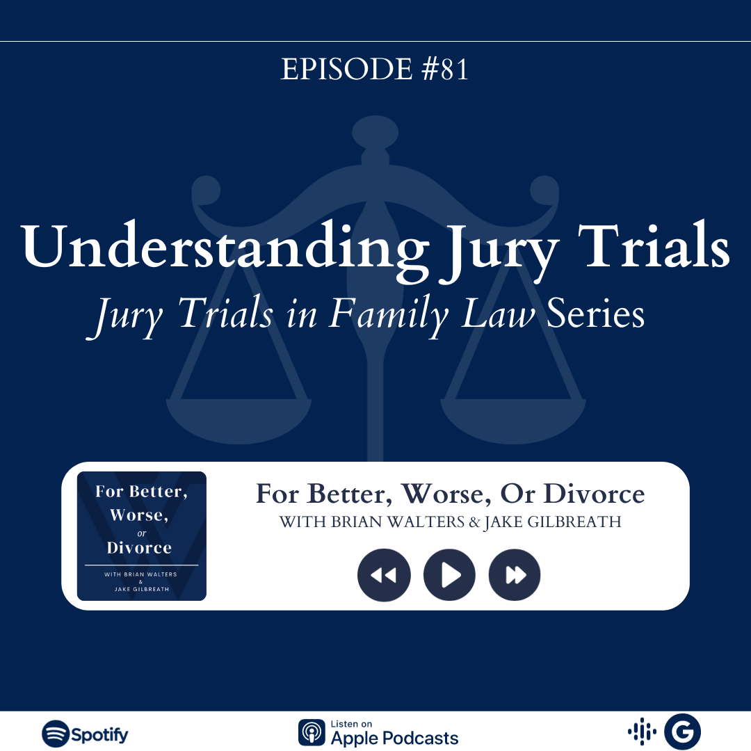 Episode #81: Understanding Jury Trials | Jury Trials in Family Law Series