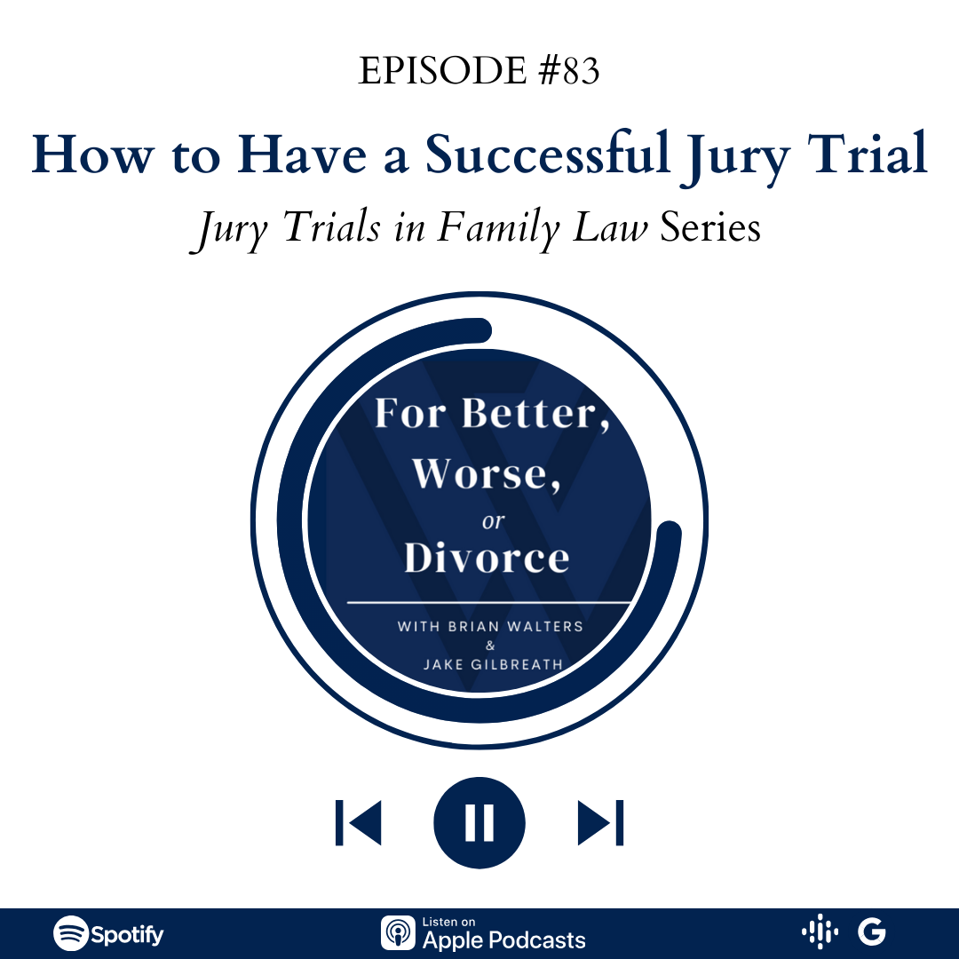 Episode #83: Having A Successful Jury Trial | Jury Trials in Family Law Series