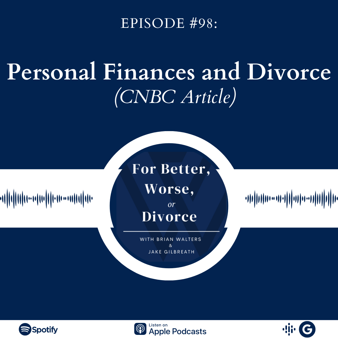 Episode #98: Personal Finances and Divorce (CNBC Article)