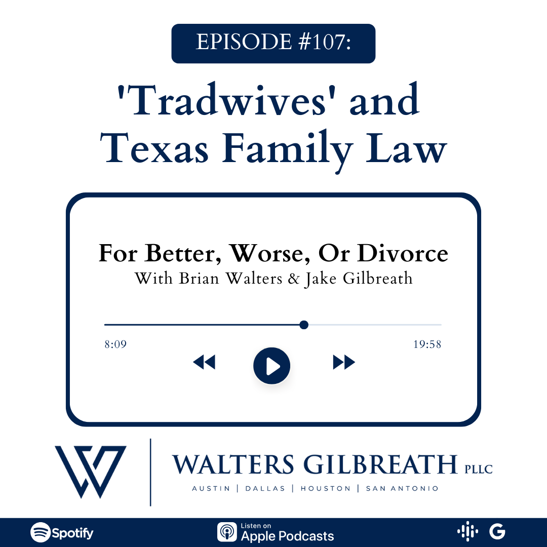 Episode #107: ‘Tradwives’ and Texas Family Law